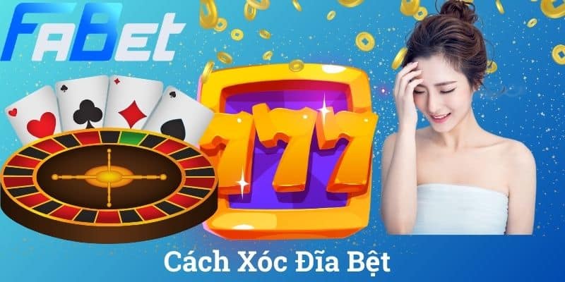Cách Xóc Đĩa Bệt