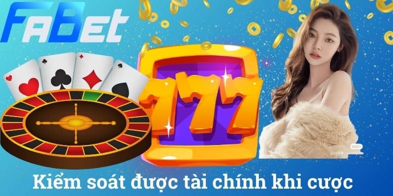 Kiểm soát được tài chính khi cược