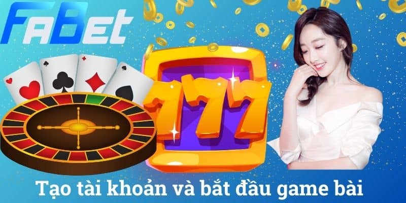 Tạo tài khoản và bắt đầu game bài